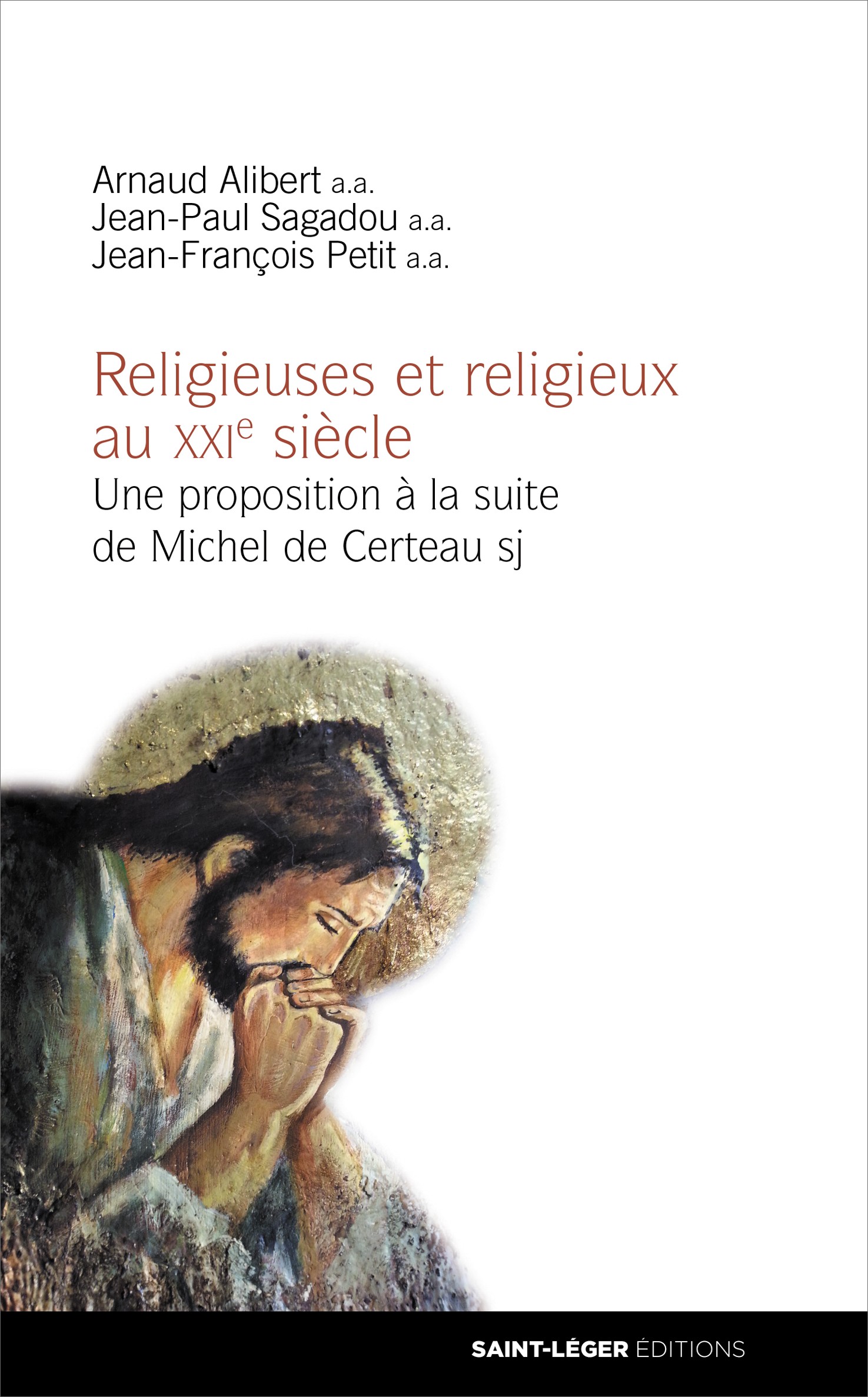 Religieuses et religieux au XXIeme sicle, Arnaud Alibert, Jean-Paul Sagadou, Jean-Franois Petit
